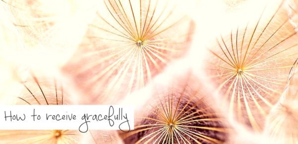 How to receive gracefully