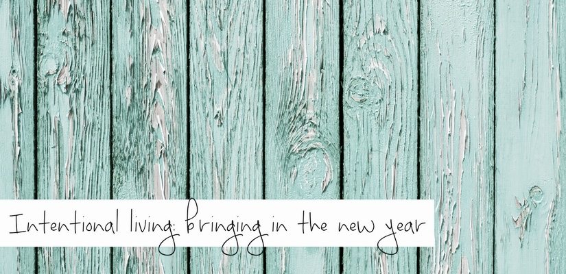 Intentional Living: Bringing in the New Year